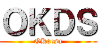 ＯＫＤＳ (OKdesu)