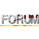 ＦＯＲＵＭ ()