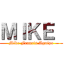 ＭＩＫＥ  (Mike Francis Aguipo)