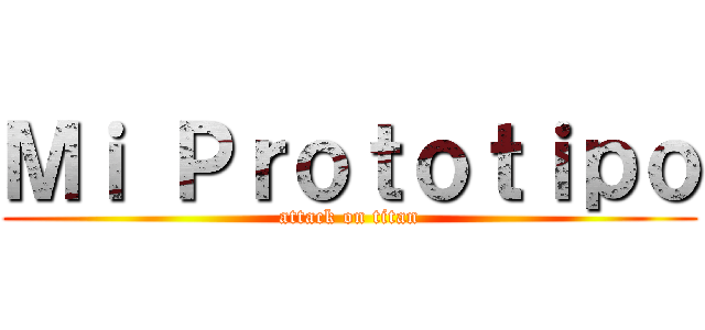 Ｍｉ Ｐｒｏｔｏｔｉｐｏ (attack on titan)