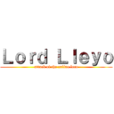 Ｌｏｒｄ Ｌｌｅｙｏ (attack of the culiao loco)