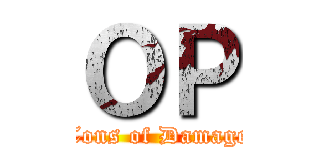 ＯＰ (Tons of Damage)