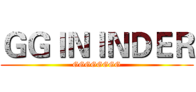 ＧＧＩＮＩＮＤＥＲ (GGGGGGGG)