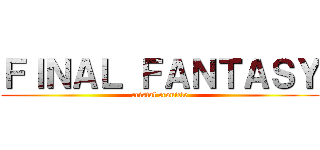 ＦＩＮＡＬ ＦＡＮＴＡＳＹ (cristal cronicle)