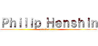 Ｐｈｉｌｉｐ Ｈｅｎｓｈｉｎ (attack on titan)