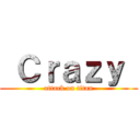  Ｃｒａｚｙ  (attack on titan)