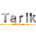 Ｔａｒｉｋ (Tarik)