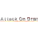 Ａｔｔａｃｋ Ｏｎ Ｄｒａｍａ (Never vs Shazen)