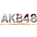 ＡＫＢ４８ (attack on AKB48)