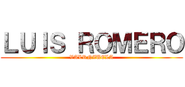 ＬＵＩＳ ＲＯＭＥＲＯ (VALRNZUELA)