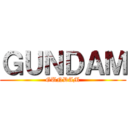 ＧＵＮＤＡＭ (GUNDAM)