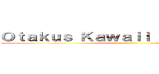 Ｏｔａｋｕｓ Ｋａｗａｉｉ Ｄｅｌ Ｍｕｎｄｏ ()