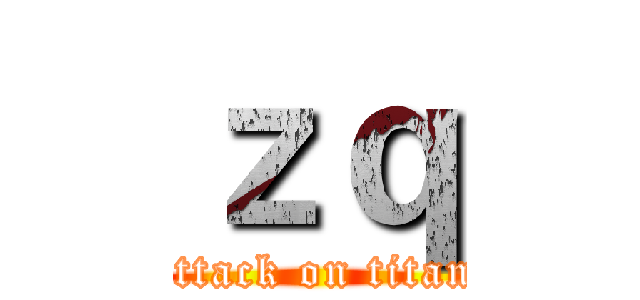 ｚｑ (attack on titan)