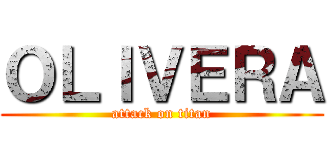 ＯＬＩＶＥＲＡ (attack on titan)