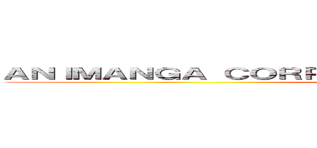 ＡＮＩＭＡＮＧＡ ＣＯＲＰＯＲＡＣＩÓＮ                   (attack on titan)