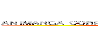 ＡＮＩＭＡＮＧＡ ＣＯＲＰＯＲＡＣＩÓＮ                   (attack on titan)