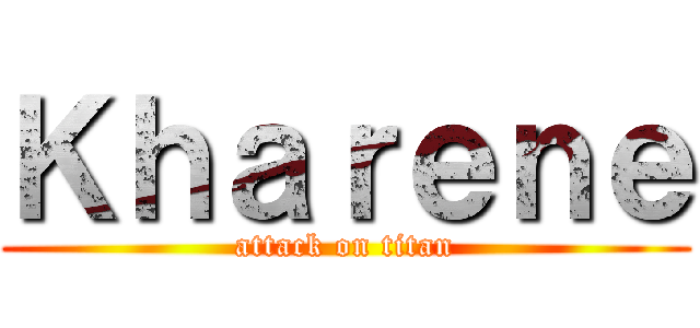 Ｋｈａｒｅｎｅ (attack on titan)