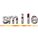 ｓｍｉｌｅ ()