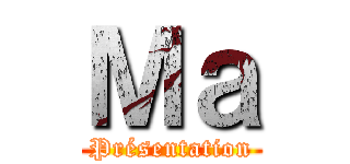 Ｍａ (Présentation)