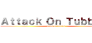 Ａｔｔａｃｋ Ｏｎ Ｔｕｂｂｉｅｓ (attack on tubbies)