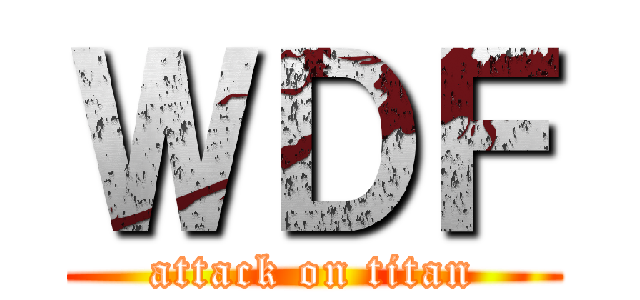 ＷＤＦ (attack on titan)