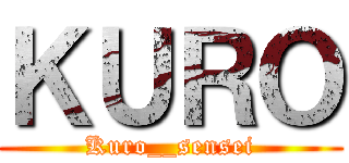 ＫＵＲＯ (Kuro__sensei)