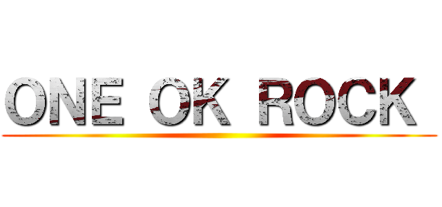 ＯＮＥ ＯＫ ＲＯＣＫ  ()