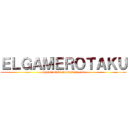 ＥＬＧＡＭＥＲＯＴＡＫＵ (elgamerotaku.wordpress.com)