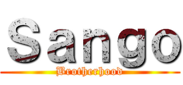 Ｓａｎｇｏ (Brotherhood)