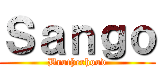 Ｓａｎｇｏ (Brotherhood)