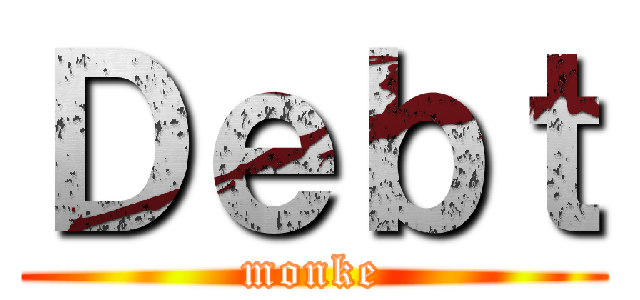 Ｄｅｂｔ (monke)