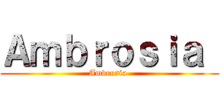 Ａｍｂｒｏｓｉａ  (Ambrosia )