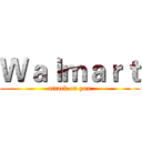 Ｗａｌｍａｒｔ (attack on you)