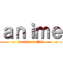ａｎｉｍｅ (season me*ek)
