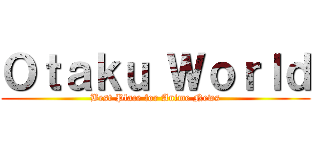 Ｏｔａｋｕ Ｗｏｒｌｄ (Best Place for Anime News)