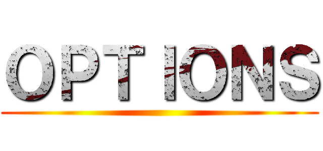 ＯＰＴＩＯＮＳ ()