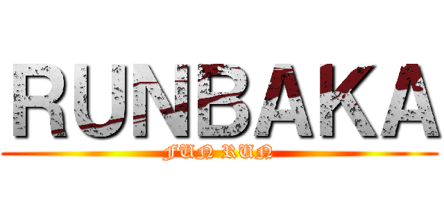 ＲＵＮＢＡＫＡ (FUN RUN)