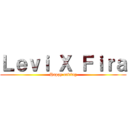 Ｌｅｖｉ Ｘ Ｆｉｒａ (Happy ending)