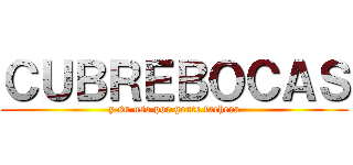 ＣＵＢＲＥＢＯＣＡＳ (y su uso por gente fachera)