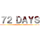 ７２ ＤＡＹＳ (before the final season !)