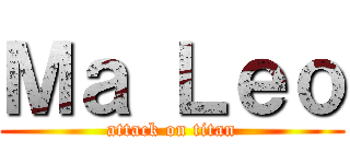 Ｍａ Ｌｅｏ (attack on titan)