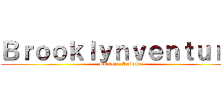 Ｂｒｏｏｋｌｙｎｖｅｎｔｕｒｅ (Project: Reborn)