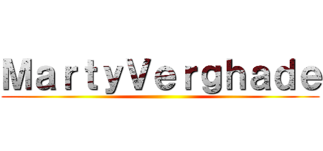 ＭａｒｔｙＶｅｒｇｈａｄｅ ()