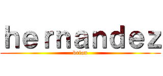 ｈｅｒｎａｎｄｅｚ (brian)