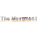 Ｔｈｅ Ｍｏｖｅｍｅｎｔ (the movement)