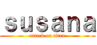 ｓｕｓａｎａ (attack on titan)
