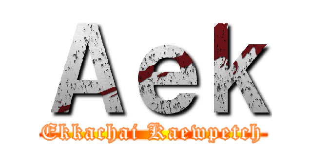 Ａｅｋ (Ekkachai Kaewpetch)
