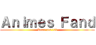 Ａｎｉｍｅｓ Ｆａｎｄ (Rumo aos 10k)