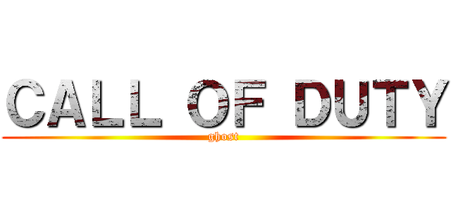 ＣＡＬＬ ＯＦ ＤＵＴＹ (ghost)