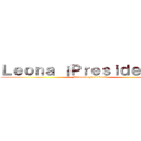 Ｌｅｏｎａ ¡Ｐｒｅｓｉｄｅｎｔｅ！ (¡Llevando Felicidad!)